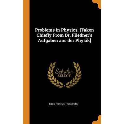 Problems in Physics. [Taken Chiefly From Dr. Fliedner’s Aufgaben aus der Physik]