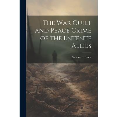 The War Guilt and Peace Crime of the Entente Allies