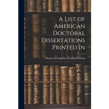 A List of American Doctoral Dissertations Printed In