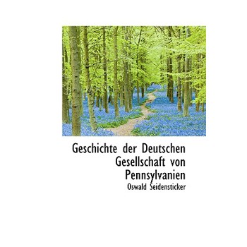 Geschichte Der Deutschen Gesellschaft Von Pennsylvanien