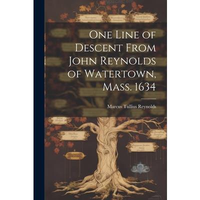 One Line of Descent From John Reynolds of Watertown, Mass. 1634