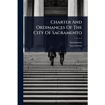 Charter And Ordinances Of The City Of Sacramento