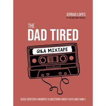 The Dad Tired Q&A Mixtape