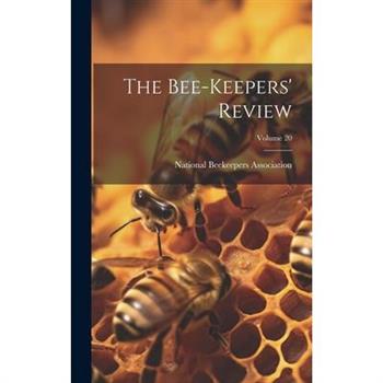 The Bee-keepers' Review; Volume 20