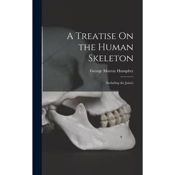 A Treatise On the Human Skeleton