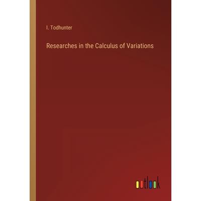 Researches in the Calculus of Variations