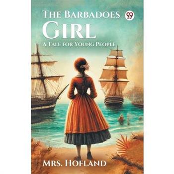 The Barbadoes Girl A Tale for Young People