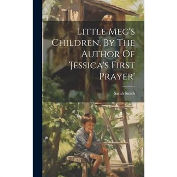 Little Meg's Children. By The Author Of 'jessica's First Prayer'