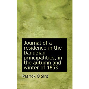 Journal of a Residence in the Danubian Principalities, in the Autumn and Winter of 1853