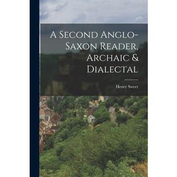 A Second Anglo-Saxon Reader, Archaic & Dialectal