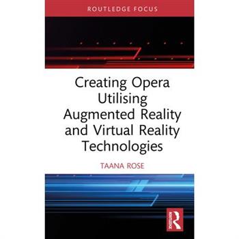 Creating Opera Utilising Augmented Reality and Virtual Reality Technologies