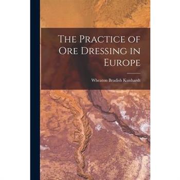 The Practice of Ore Dressing in Europe