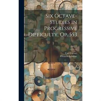 Six Octave-studies in Progressive Difficulty, Op. 553; op.553
