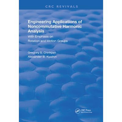 Engineering Applications of Noncommutative Harmonic AnalysisWith Emphasis on Rotation and