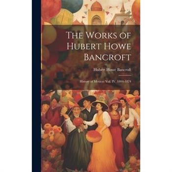 The Works of Hubert Howe Bancroft