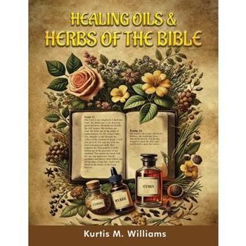 Healing Oils & Herbs Of The Bible