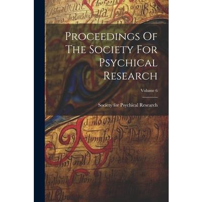 Proceedings Of The Society For Psychical Research; Volume 6