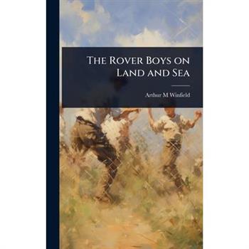 The Rover Boys on Land and Sea