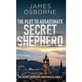 The Plot to Assassinate Secret Shepherd