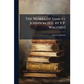 The Works of Samuel Johnson [Ed. by F.P. Walesby]