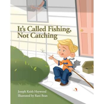 It’s Called Fishing, Not Catching