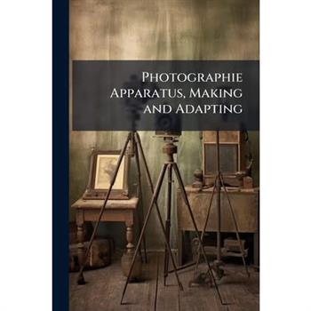 Photographie Apparatus, Making and Adapting