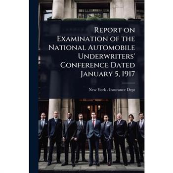 Report on Examination of the National Automobile Underwriters’ Conference Dated January 5, 1917
