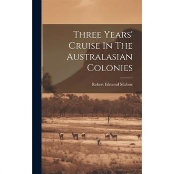 Three Years’ Cruise In The Australasian Colonies