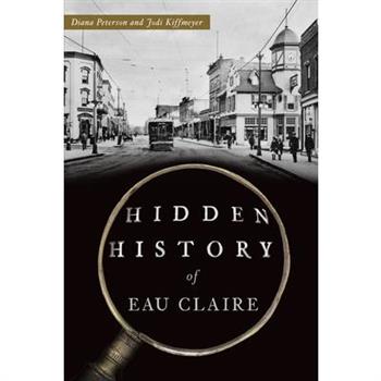 Hidden History of Eau Claire