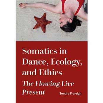 Somatics in Dance, Ecology, and Ethics