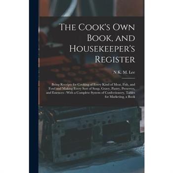 The Cook's Own Book, and Housekeeper's Register