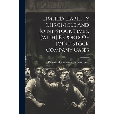 Limited Liability Chronicle And Joint Stock Times. [with] Reports Of Joint-stock Company Cases
