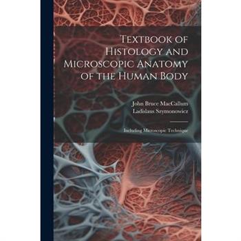 Textbook of Histology and Microscopic Anatomy of the Human Body