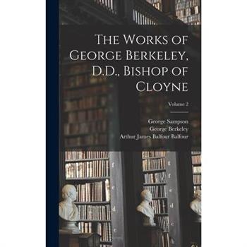 The Works of George Berkeley, D.D., Bishop of Cloyne; Volume 2
