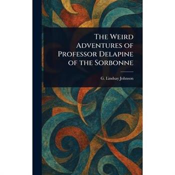 The Weird Adventures of Professor Delapine of the Sorbonne