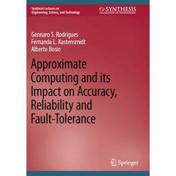 Approximate Computing and Its Impact on Accuracy, Reliability and Fault-Tolerance