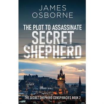 The Plot to Assassinate Secret Shepherd
