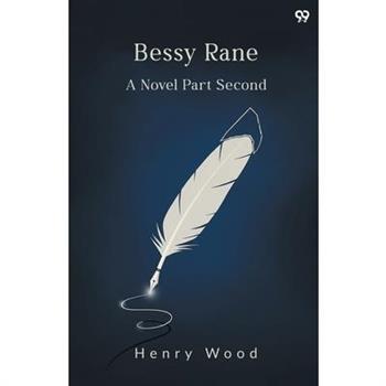 Bessy Rane A Novel Part Second