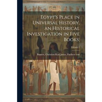 Egypt's Place in Universal History, an Historical Investigation in Five Books;; Volume 2