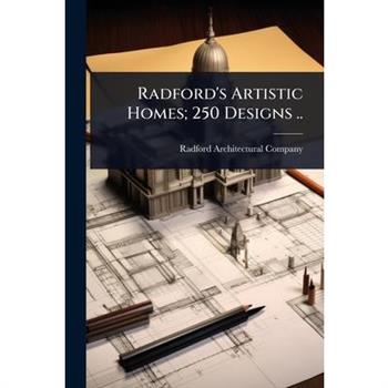 Radford’s Artistic Homes; 250 Designs ..