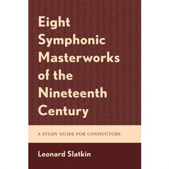 Eight Symphonic Masterworks of the Nineteenth Century