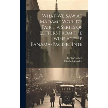 What we saw at Madame World's Fair ... a Series of Letters From the Twins at the Panama-Pacific Inte