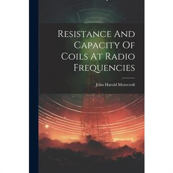 Resistance And Capacity Of Coils At Radio Frequencies