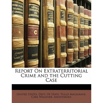 Report on Extraterritorial Crime and the Cutting Case