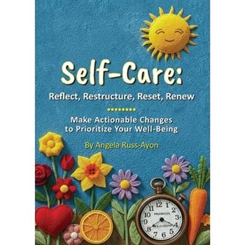 Self-Care - Reflect, Restructure, Reset, Renew