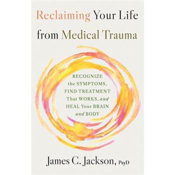 Reclaiming Your Life from Medical Trauma