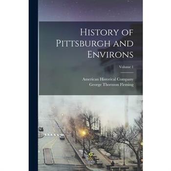 History of Pittsburgh and Environs; Volume 1