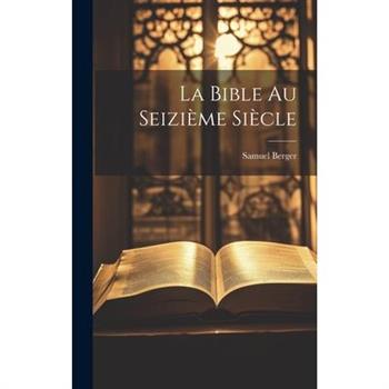 La Bible au Seizi癡me Si癡cle
