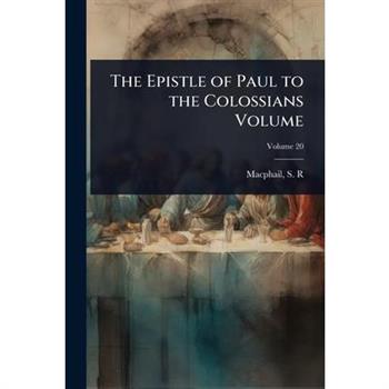 The Epistle of Paul to the Colossians Volume