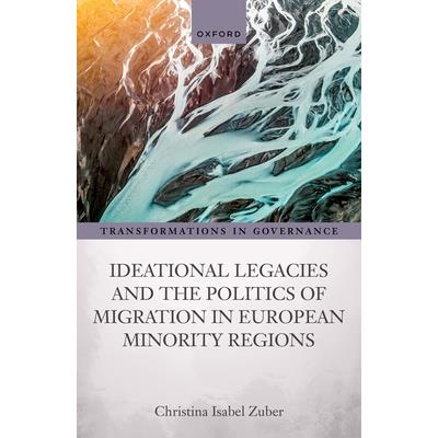Ideational Legacies and the Politics of Migration in European Minority Regions